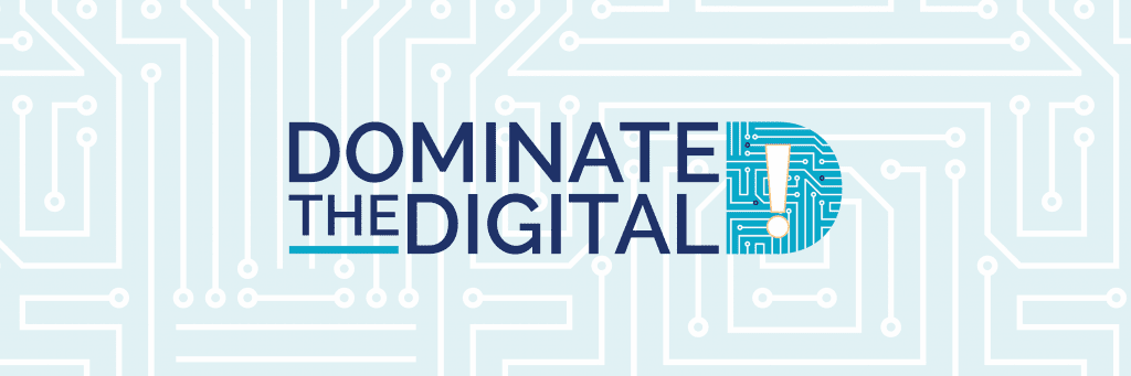 Dominate the Digital
